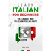 Learn Italian for beginners: The easiest way to learn Italian fast and increase your vocabulary. Quick learning with common situations and short stori
