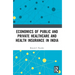 Economics of Public and Private Healthcare and Health Insurance in India