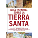 Guía Esencial Sobre La Tierra Santa
