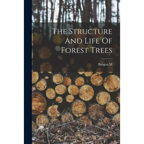 The Structure And Life Of Forest Trees