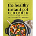 The Healthy Instant Pot Cookbook: 75 Low-Calorie Recipes Made Easy