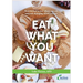 Eat What You Want: How to feel better when you eat, without changing what you eat!