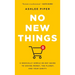 No New Things: A Radically Simple 30-Day Guide to Saving Money, the Planet, and Your Sanity