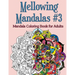 Mellowing Mandalas, Book #3: Mandala Coloring Book for Adults