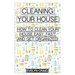Cleaning your house: How to clean your house easy, fast and get organized