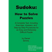 Sudoku: How to Solve Puzzles: A Complete Text, Including Exercises, Answers, and Step-by-Step Procedures for an Easy and Extremely Difficult Puzzle