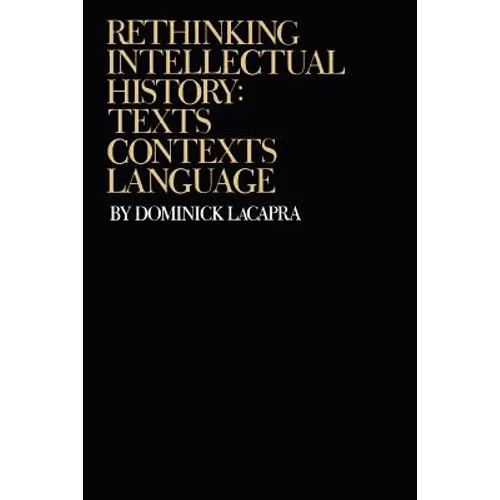 Rethinking Intellectual History: Texts, Contexts, Language