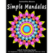 Simple Mandalas: An Adult Coloring Book for Beginners, Seniors and People with low vision, for Stress Relieving pastime