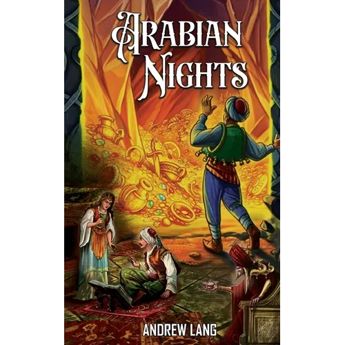 Arabian Nights: Adventure Tales of Ali Baba, Aladdin, and Sinbad