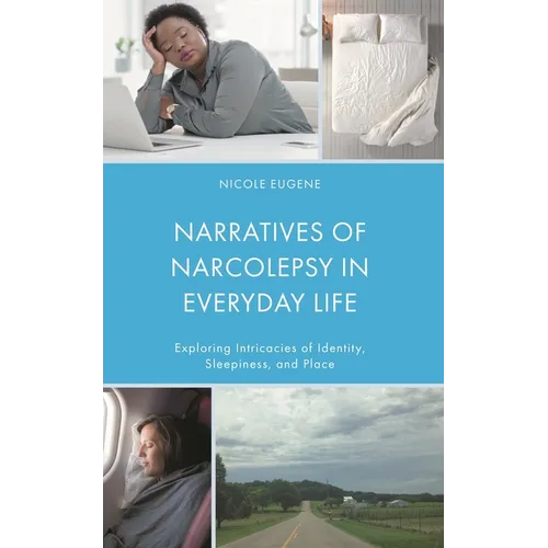 Narratives of Narcolepsy in Everyday Life: Exploring Intricacies of Identity, Sleepiness, and Place