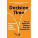 Decision Time: How to Make the Choices Your Life Depends on