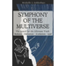 Symphony of the Multiverse: A collection of compelling and controversial ideas