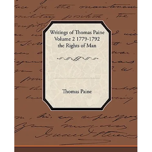 Writings of Thomas Paine Volume 2 1779-1792 the Rights of Man