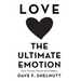 Love the Ultimate Emotion: Men, Women, Parents and Children