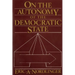 On the Autonomy of the Democratic State on the Autonomy of the Democratic State