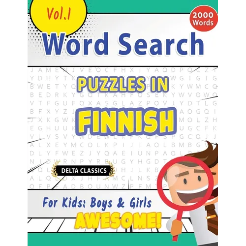 Word Search Puzzles in Finnish for Kids: Boys & Girls - Awesome! Vol.1 - Delta Classics