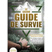 Le grand guide de survie - Survivre dans des situations dangereuses et extrêmes: Les techniques d'experts en survivalisme et bushcraft. Deviens un pro