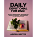 Daily Devotional For 2025: 365 Days Inspirational Devotions For Spiritual Strength Empowerment and Transformation