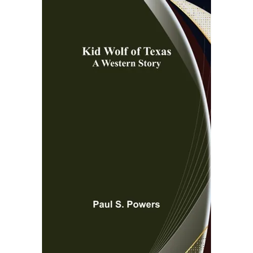 Kid Wolf of Texas; A Western Story
