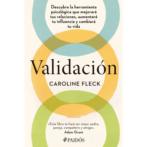 Validación: Descubre La Herramienta Psicológica Que Mejorará Tus Relaciones, Aumentará Tu Influencia Y Cambiará Tu Vida / Validation