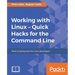 Working with Linux - Quick Hacks for the Command Line