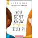 You Don't Know Everything, Jilly P!