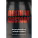 Death in Custody: How America Ignores the Truth and What We Can Do about It