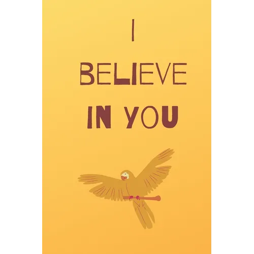 I believe in you notebook for motivation: Inspiring notebook
