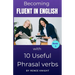 Becoming Fluent in English with 10 Useful Phrasal Verbs