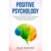 Positive Psychology: Learning positive thinking in everyday life & control your mind - Understanding & overcoming fears - Analyze people &