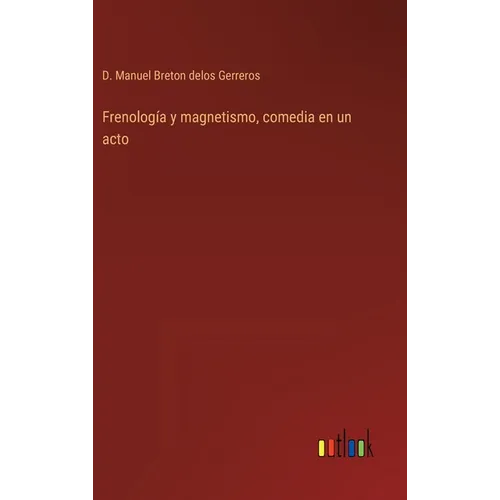 Frenología y magnetismo, comedia en un acto