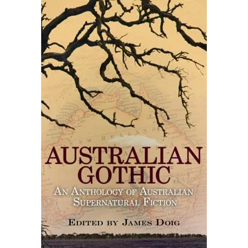 Australian Gothic: An Anthology of Australian Supernatural Fiction