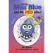 Little Miss Blue and Mr. Red Who?