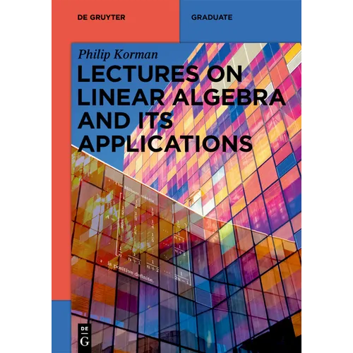 Lectures on Linear Algebra and Its Applications