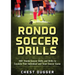 Rondo Soccer Drills: 100+ Rondo Soccer Skills and Drills to Escalate Your Individual and Team Soccer Game