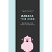 Anessa the Bird: A Story of Family and Friendship - Written By a 10 Year Old Girl from Texas