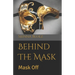 Behind The Mask: Mask Off