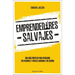 A Emprendedores Salvajes: Una gu��a pr��ctica para perseguir tus pasiones y vivir de acuerdo a tus sue��os