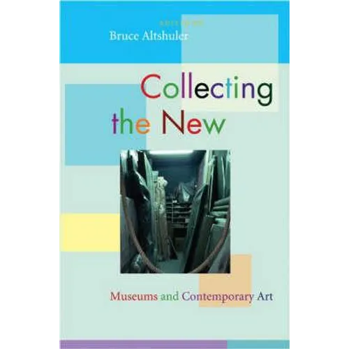 Collecting the New: Museums and Contemporary Art