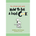 How to be a BAD cook: The Ultimate Quick Guide