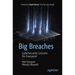 Big Breaches: Cybersecurity Lessons for Everyone