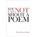 You Cannot Shoot a Poem
