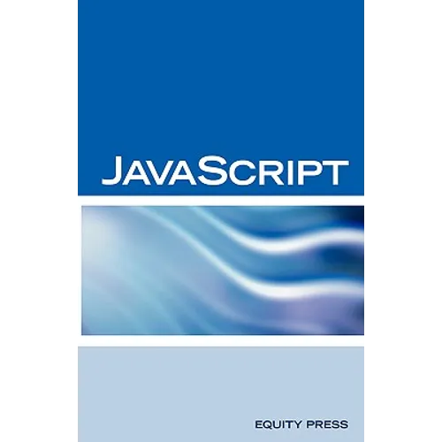 JavaScript Interview Questions, Answers, and Explanations: JavaScript Certification Review