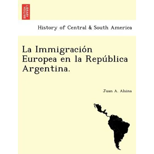 La Immigración Europea en la República Argentina.