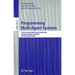 Programming Multi-Agent Systems: 7th International Workshop, ProMAS 2009, Budapest, Hungary, May 10-15, 2009, Revised Selected Papers