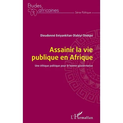 Assainir la vie publique en Afrique: Une éthique politique pour la bonne gouvernance