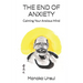 The End of Anxiety: Calming Your Anxious Mind
