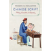 Chinese Script: History, Characters, Calligraphy