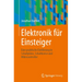 Elektronik Für Einsteiger: Eine Praktische Einführung in Schaltpläne, Schaltkreise Und Mikrocontroller