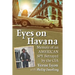 Eyes on Havana: Memoir of an American Spy Betrayed by the CIA